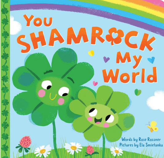 You Shamrock My World: A Sweet and Lucky St. Patrick's Day Board Book for Babies and Toddlers (Punderland)